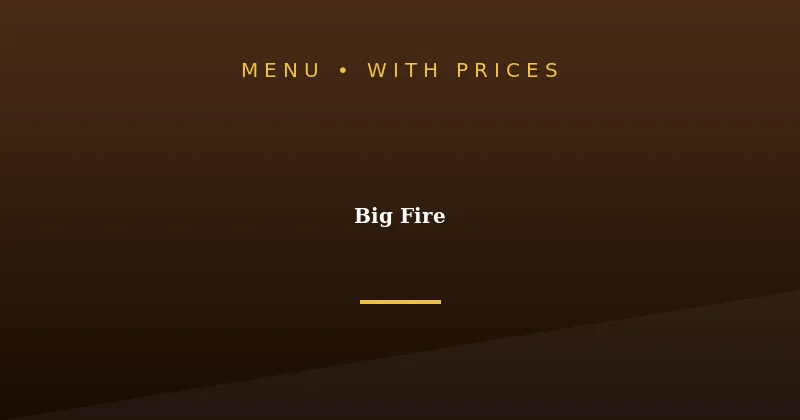 Big Fire Menu With Prices