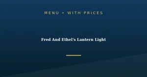Fred And Ethel’s Lantern Light Menu With Prices