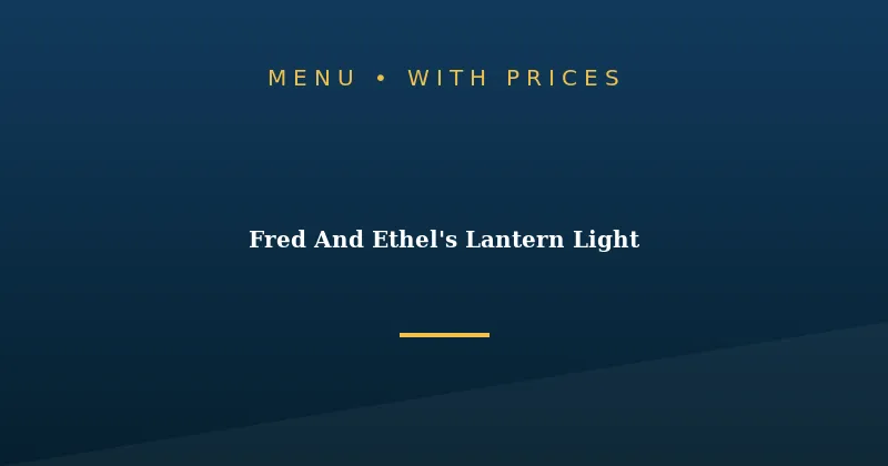 Fred And Ethel’s Lantern Light Menu With Prices