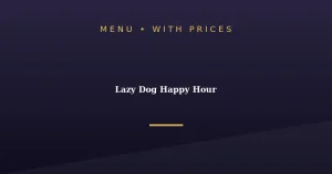 Lazy Dog Happy Hour Menu With Prices