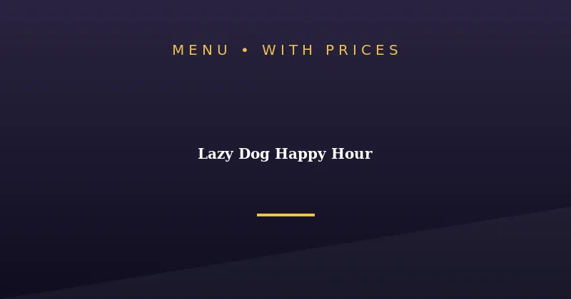 Lazy Dog Happy Hour Menu With Prices